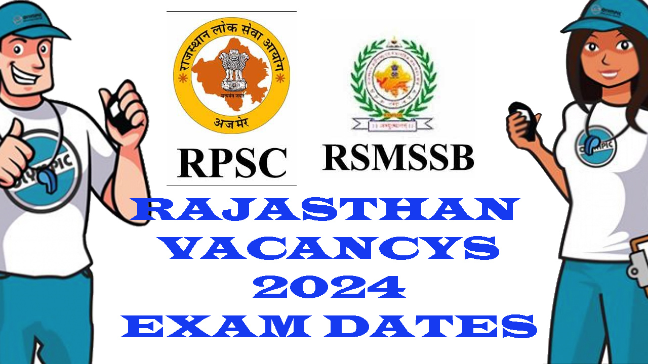 RPSC RSMSSB AND ALL RAJASTHAN VACANCYS EXAM DATES